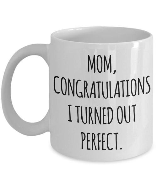 Funny Mother's Day Mug for Mom I Turned Out Perfect Coffee Cup for Her…