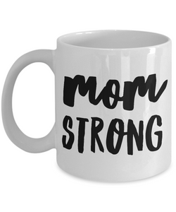 Mugs for Mom - Great Mother's Day Gifts - Mom Strong Mug - Mother's Day Coffee Mug - Best Mom Mug-Cute But Rude