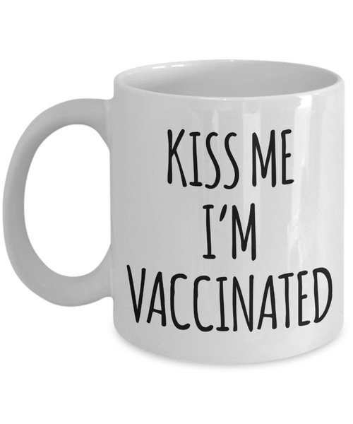 Vaccine Mug Kiss Me I'm Vaccinated 2021 Coffee Cup
