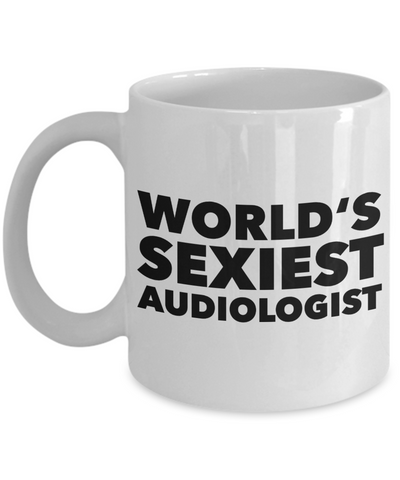 World's Sexiest Audiologist Mug Gift Ceramic Coffee Cup-Cute But Rude