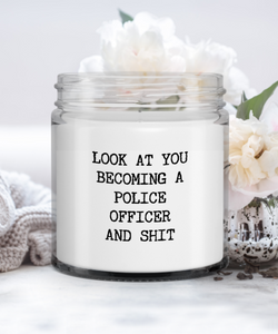 Police Academy Look At You Becoming A Police Officer And Shit Candle Vanilla Scented Soy Wax Blend 9 oz. with Lid
