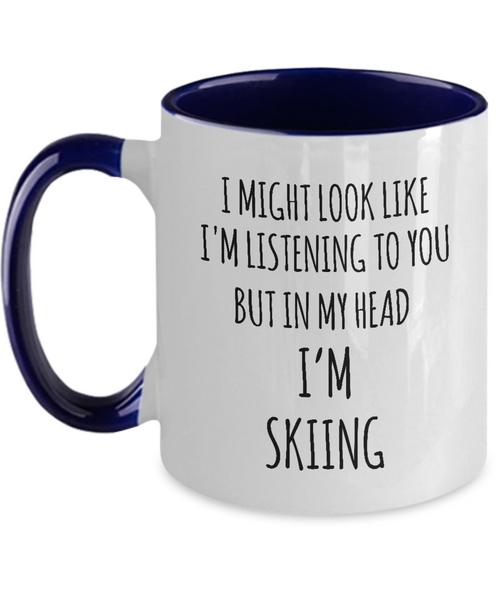 I Might Look Like I'M Listening To You But In My Head I'M Skiing Mug Two-Tone Coffee Cup Funny Gift