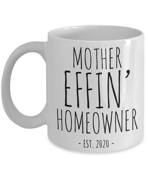 New Homeowner Gifts Mother Effin Homeowner Mug Est 2020 Coffee Cup