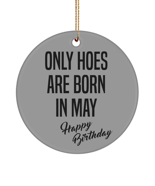 Funny Happy Birthday for Her Only Hoes are Born in May Birthday Ceramic Ornament