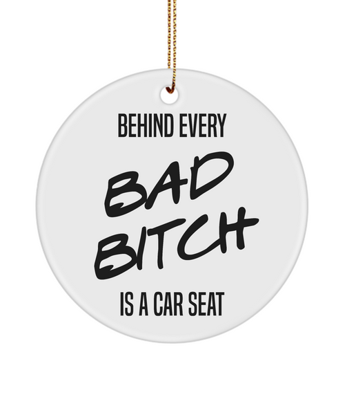 First Time Mom Gift Expecting Mom Gift Pregnant Mom Gift Behind Every Bad Bitch is a Car Seat Christmas Tree Ornament