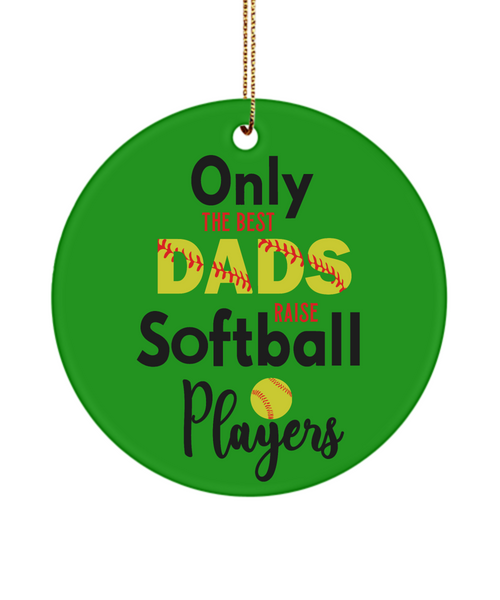 Softball Dad Ornament Only The Best Dads Raise Softball Players Ceramic Christmas Tree Ornament