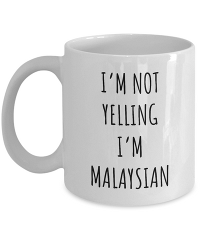 Malaysia Mug I'm Not Yelling I'm Malaysian Coffee Cup Malaysia Gift