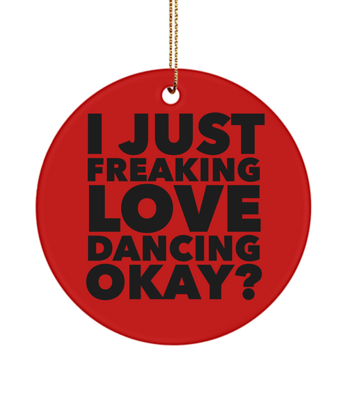 Salsa Dancing Ornament I Just Freaking Love Dancing Okay Ceramic Christmas Tree Ornament