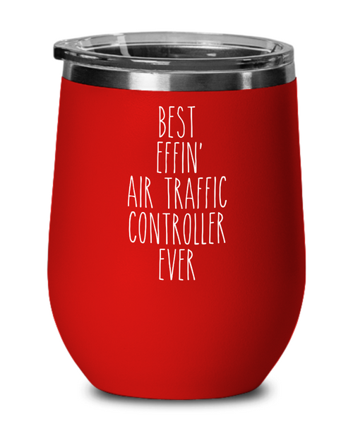 Gift For Air Traffic Controller Best Effin' Air Traffic Controller Ever Insulated Wine Tumbler 12oz Travel Cup Funny Coworker Gifts