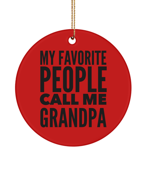 Best Grandpa Ever My Favorite People Call Me Grandpa Ceramic Ornament