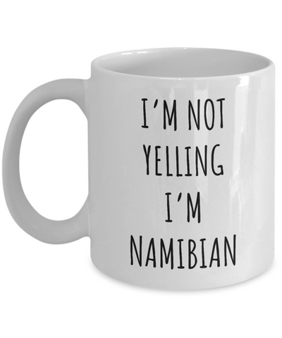 Namibia Mug I'm Not Yelling I'm Namibian Coffee Cup Namibia Gift