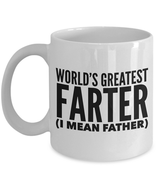 Funny Mugs for Dad - Father's Day Mug - World's Greatest Farter I Mean Father Coffee Mug-Cute But Rude