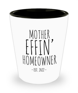 New Homeowner Gifts Housewarming Present Mother Effin Homeowner Est 2022 Ceramic Shot Glass for First Time Home Owner
