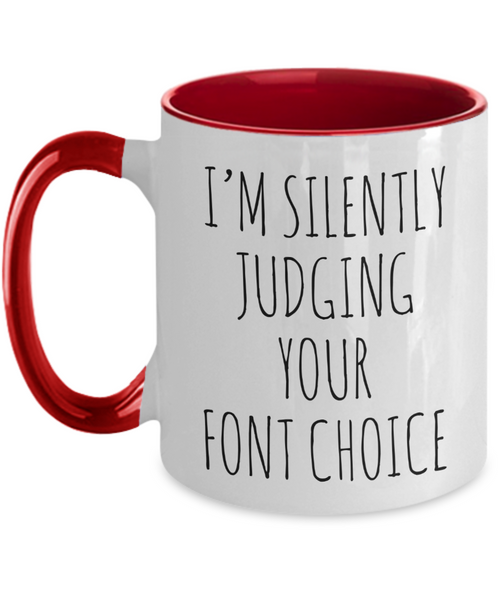 I'M Silently Judging Your Font Choice Mug Two-Tone Coffee Cup Funny Gift