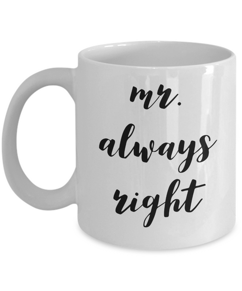 Mr Always Right Mug Ceramic Cup-Cute But Rude