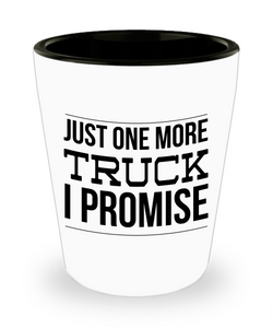 Truck Driver Gift, Truck Driver Gifts, Truck Mug, Just One More Truck I Promise Ceramic Shot Glass
