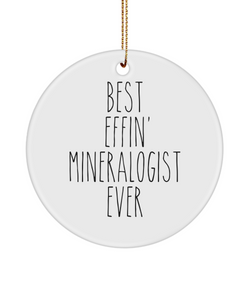 Gift For Mineralogist Best Effin' Mineralogist Ever Ceramic Christmas Tree Ornament Funny Coworker Gifts