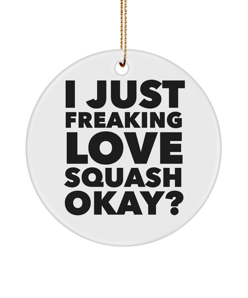 Squash Player Present I Just Freaking Love Squash Okay  Ceramic Christmas Tree Ornament