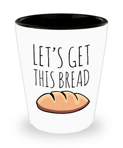 Let's Get This Bread Ceramic Shot Glass