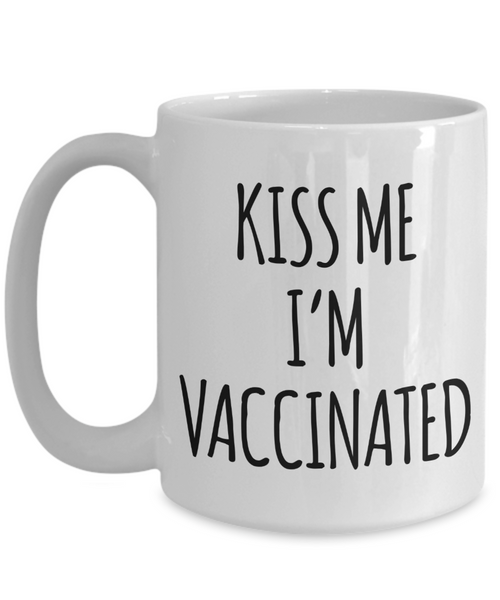 Vaccine Mug Kiss Me I'm Vaccinated 2021 Coffee Cup