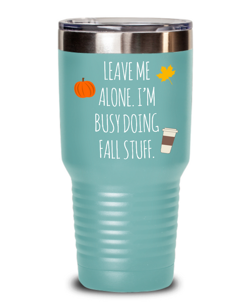 Leave Me Alone I'm Busy Doing Fall Stuff Insulated Drink Tumbler Travel Cup Funny Gift