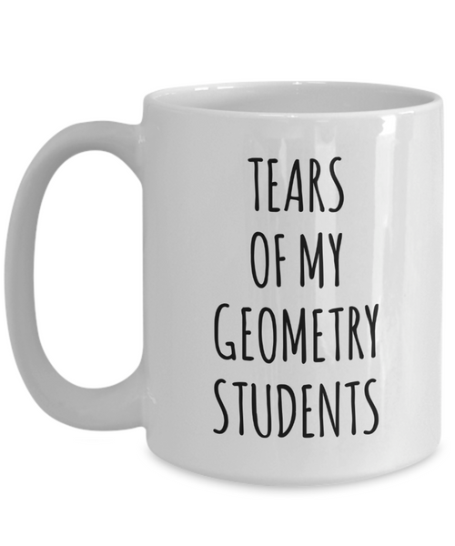 Tears Of My Geometry Students Mug Coffee Cup Funny Gift