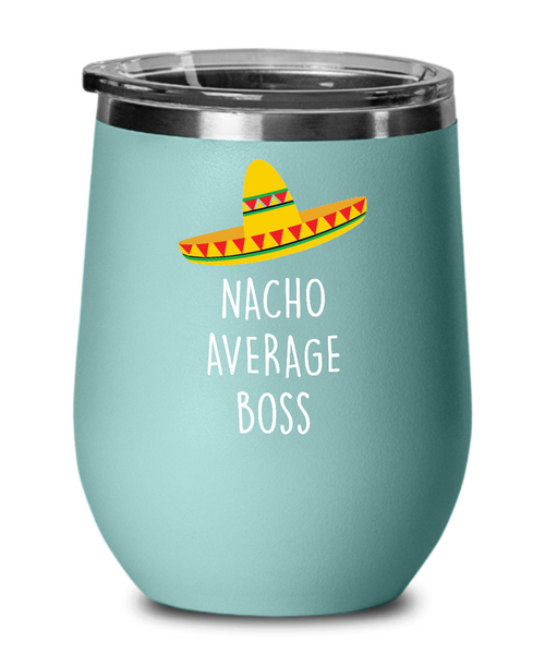 Nacho Average Boss Insulated Wine Tumbler 12oz Travel Cup Funny Gift