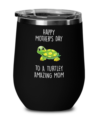 Happy Mother's Day to a Turtley Amazing Mom Insulated Wine Tumbler 12oz Travel Cup Funny Gift