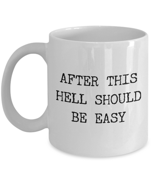 After This Hell Should Be Easy Sarcastic Mug Ceramic Funny Coffee Cup-Cute But Rude