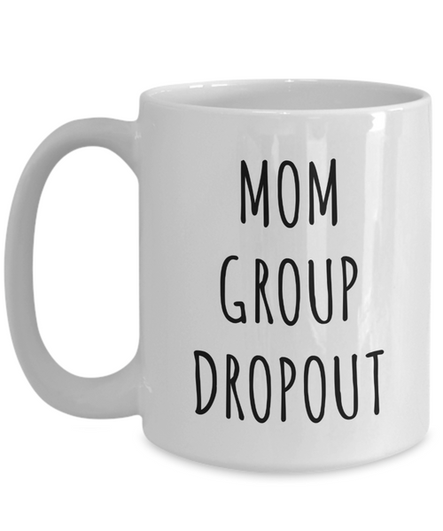 Mom Group Dropout Mug Funny Coffee Cup-Cute But Rude