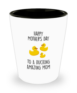 Happy Mother's Day To A Ducking Amazing Mom Ceramic Shot Glass Funny Gift