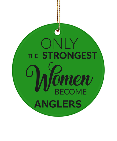 Fisherwoman Ornament Only The Strongest Women Become Anglers Ceramic Christmas Tree Ornament