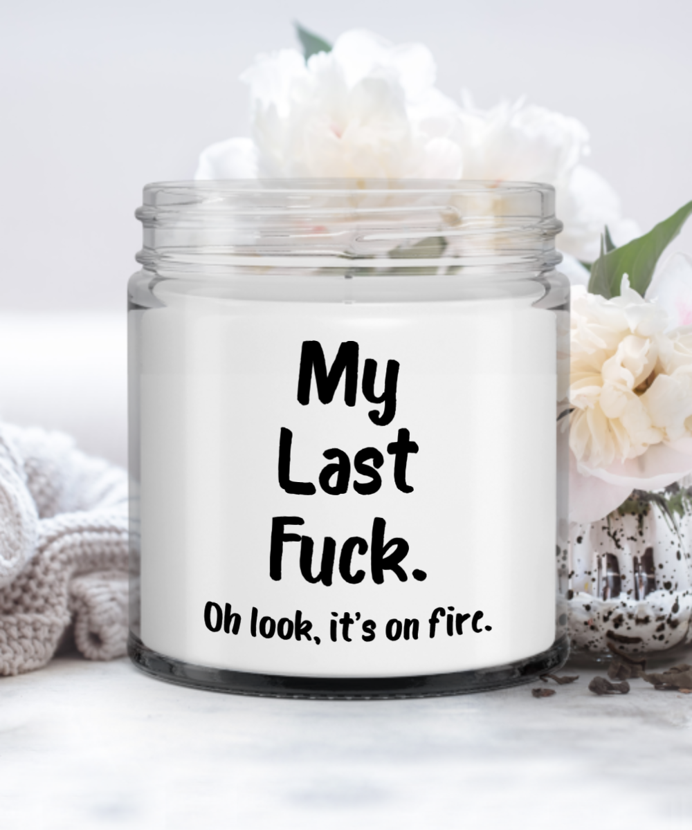 My Last Fuck Oh Look it's on Fire Funny Candle Vanilla Scented Soy Wax Blend 9 oz. with Lid