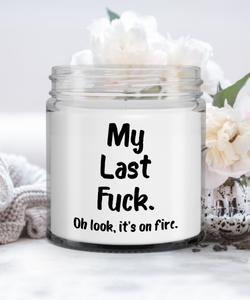 My Last Fuck Oh Look it's on Fire Funny Candle Vanilla Scented Soy Wax Blend 9 oz. with Lid
