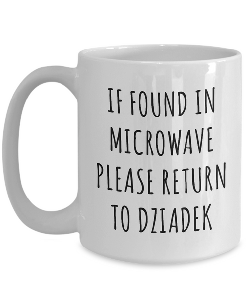Dziadek Mug, Dziadek Gift, Dziadek, Gift From Grandkids, If Found in Microwave Return to Dziadek
