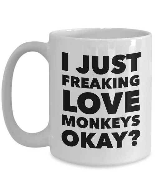 I Just Freaking Love Monkeys Okay Mug Funny Ceramic Coffee Cup Gift-Cute But Rude