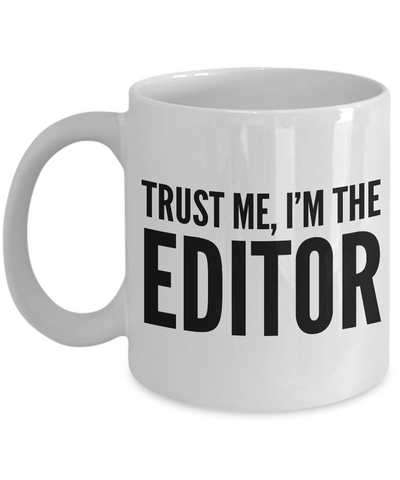 Trust Me, I'm the Editor Mug - Gifts for Editors-Cute But Rude