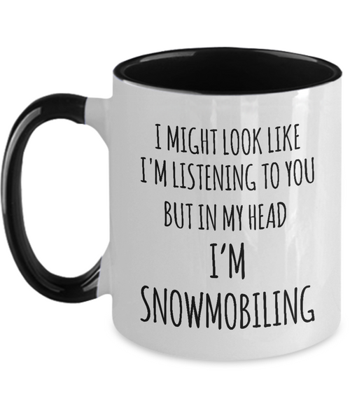I Might Look Like I'M Listening To You But In My Head I'M Snomobiling Mug Two-Tone Coffee Cup Funny Gift