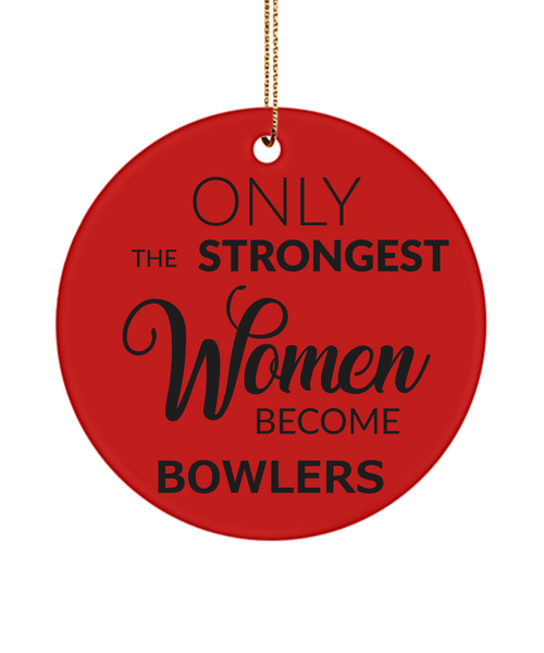 Bowling Ornament Only The Strongest Women Become Bowlers Ceramic Christmas Tree Ornament