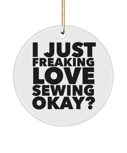 Sewing Present I Just Freaking Love Sewing Okay  Ceramic Christmas Tree Ornament