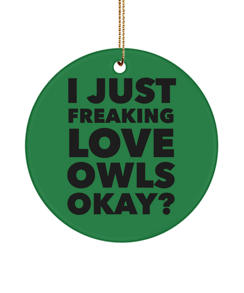 Owl Ornament I Just Freaking Love Owls Okay Ceramic Christmas Tree Ornament