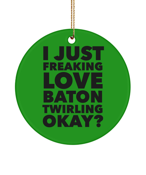 I Just Freaking Love Baton Twirling Okay Ceramic Christmas Tree Ornament