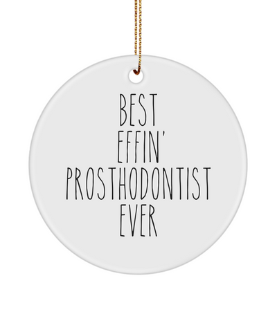 Gift For Prosthodontist Best Effin' Prosthodontist Ever Ceramic Christmas Tree Ornament Funny Coworker Gifts