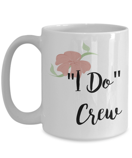 Bridesmaid Gifts - Wedding Party Mugs - I Do Crew Coffee Mug - Flower Coffee Mugs-Cute But Rude