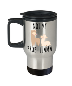 Not My Probllama Mug No Problama Llamas Stainless Steel Insulated Travel Coffee Cup-Cute But Rude