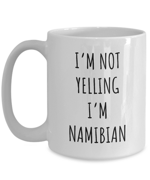Namibia Mug I'm Not Yelling I'm Namibian Coffee Cup Namibia Gift