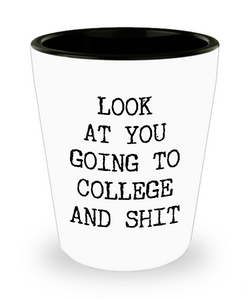 College Bound Going Away Gift Acceptance Congratulations High School Graduation Getting Into College Future Student Look at You Going to College Funny Ceramic Shot Glass