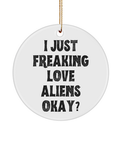 Alien Ornament, Alien Gifts, Supernatural, I Just Freaking Love Aliens Okay, Christmas Ornament