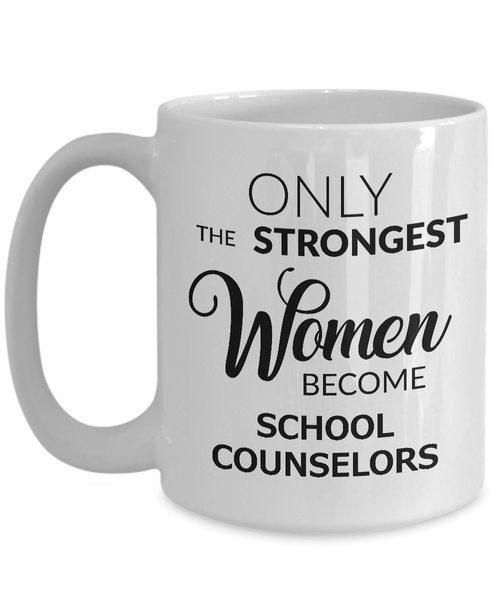 High School Counselor Mug Gifts - Only the Strongest Women Become School Counselors Ceramic Coffee Cup-Cute But Rude