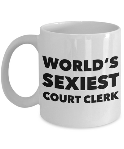 Court Clerk Mug World's Sexiest Court Clerk Gifts Ceramic Coffee Cup-Cute But Rude